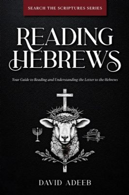 [HARDCOVER] Reading Hebrews: Your Guide to Reading and Understanding the Letter to the Hebrews