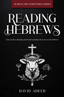 [PAPERBACK] Reading Hebrews: Your Guide to Reading and Understanding the Letter to the Hebrews